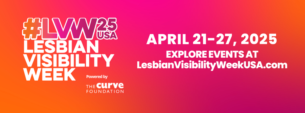 Banner for Lesbian Visibility Week, April 21-27, 2025.