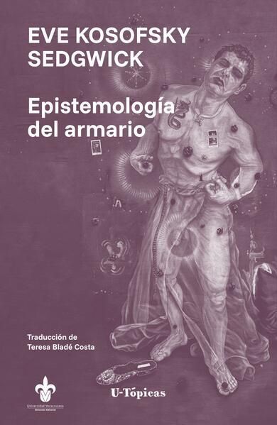 Cubierta de Epistemología del armario, de Eve Kosofsky Sedgwick, con traducción de Teresa Bladé Costa, editado por U-Tópicas.