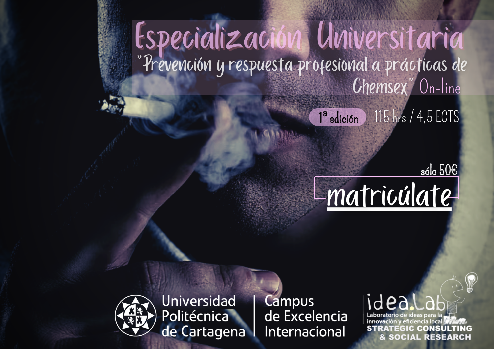 Imagen de fondo: medio rostro de un hombre fumando. Texto: "Especialización Universitaria: Prevención y respuesta profesional a prácticas de Chemsex. Online. 1ª Edición, 115 horas/4,5 ECTS, sólo 50 euros"