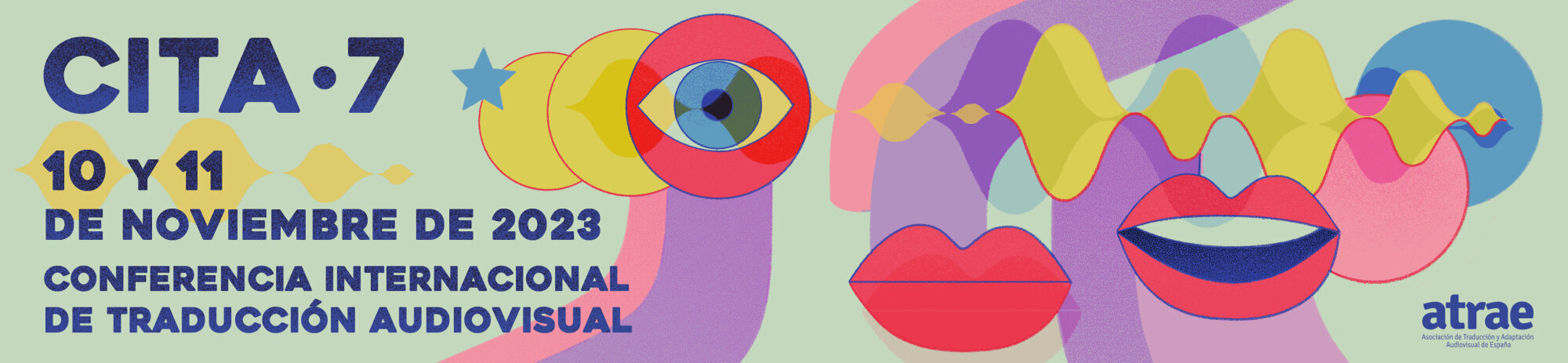 Banner informativo ilustrado con bocas y ojos de distintos colores. Texto: Cita 7. 10 y 11 de noviembre de 2023. Conferencia Internacional de Traducci&oacute;n Audiovisual