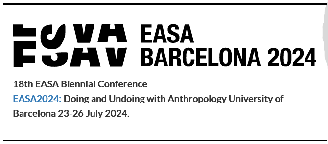 Texto (en ingl&eacute;s): EASA Barcelona 2024. 18th Biennal Conference. EASA2024: Doing and Undoing with AAnthropology University of Barcelona 23-26 July 2024.