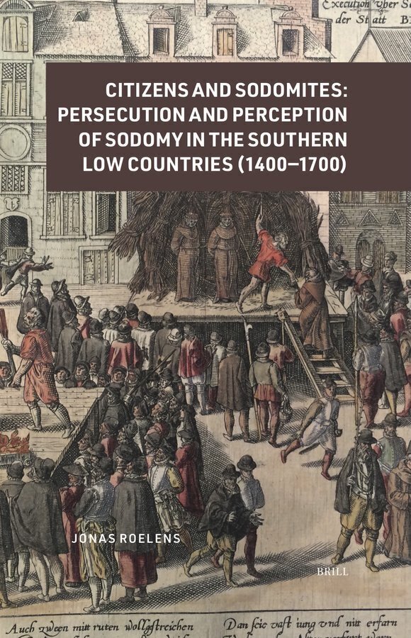 Cubierta del libro Citizens and Sodomites: Persecution and Perception of Sodomy in the Southern Low Countires (1400-1700), ilustrada con la ilustraci&oacute;n de una pira en una plaza p&uacute;blica.