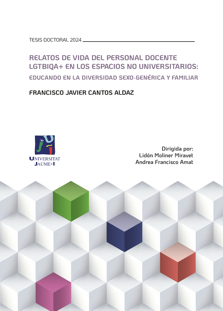 Cubierta de la tesis de Francisco Javier Cantos Aldaz: Relatos de vida del personal docente LGBTIQA+ en los espacios no universitarios: educando en la diversidad sexo-gen&eacute;rica y familiar. Dirigida por Lid&oacute;n Moliner Miravet y Andrea Francisco Amat, de la Universitat Jaume I. La mitad inferior est&aacute; decorada con una ilustraci&oacute;n de cubos blancos que forman un patr&oacute;n de cuatro filas y seis columnas, con solo un cubo de cada fila a color: verde, azul, rojo y morado.