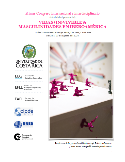 Cartel del I Congreso Internacional e Interdisciplinario (modalidad presencial) "Vidas (In)vivibles: masculinidades en Iberoam&eacute;rica". Ciudad Universitaria Rodrigo Facio, San Jos&eacute;, Costa Rica. Del 25 al 29 de agosto del 2025. Organizan la Escuela de Estudios Generales, la Escuela de Filolog&iacute;a, Ling&uuml;&iacute;stica y Literatura y la Escuela de Artes Pl&aacute;sticas de la Universidad de Costa Rica con la colaboraci&oacute;n de CICDE, UNED y Cooperaci&oacute;n Espa&ntilde;ola. El cartel se ilustra con la foto "La ofensiva de los guerreritos delicados", del fot&oacute;grafo Roberto Guerrero. 
