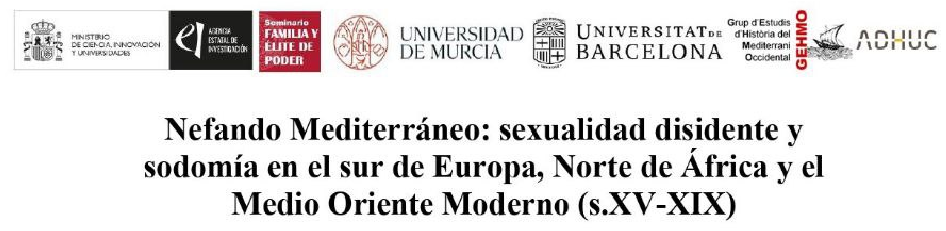 Cabecera de la convocatoria Nefando Mediterr&aacute;neo: sexualidad disidente y sodom&iacute;a en el sur de Europa, Norte de &Aacute;frica y el Medio Oriente Moderno (s. XV-XIX). Encabezado por el logo del Ministerio de Ciencia, Innovaci&oacute;n y Universidades de Espa&ntilde;a, la Agencia Estatal de Investigaci&oacute;n, el Seminario Familia y &Eacute;lite de Poder, la Universidad de Murcia, la Universitat de Barcelona, el Grup d'Estudis d'Hist&ograve;ria del Mediterrani Occidental y ADHUC.