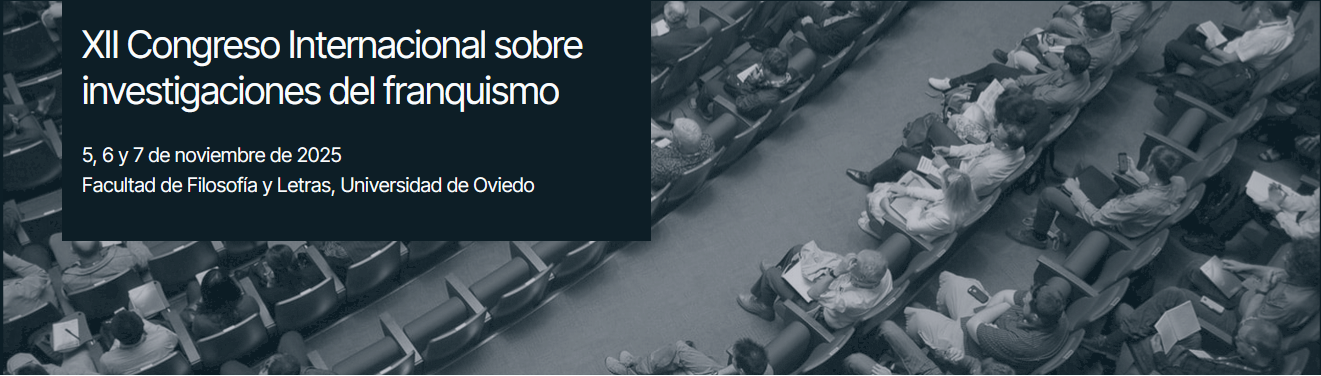 Cabecera de la web del XII Congreso Internacional sobre investigaciones del franquismo. 5, 6, 7 de noviembre de 2025. Facultad de Filosofía y Letras, Universidad de Oviedo. Se ilustra con una fotografía cenital de un grupo de personas sentadas en un auditorio, algunas de ellas tomando notas.