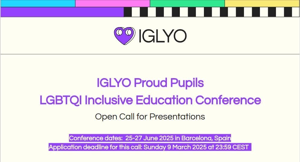 IGLYO Proud Pupils LGBTQI Inclusive Education Conference. Open Call for Presentations. Conference dates: 25-27 Junes 2025 in Barcelona, Spain. 