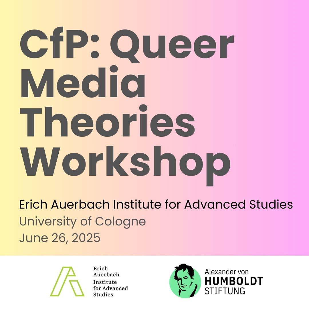 CfP: Queer Media Theories Workshop. Erich Auerbach Institute for Advanced Studies. University of Cologne. June 26, 2025.