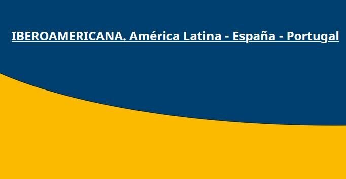 Iberoamericana. América Latina - España - Portugal