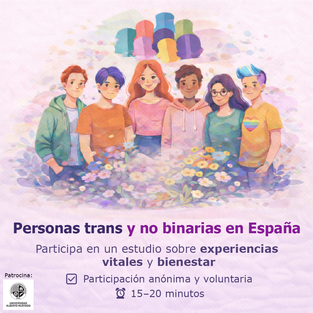 Ilustración de un grupo de personajes jóvenes, algunos de pelo lago y otros corto, vestidos de manera casual. Texto: Personas trans y no binarias en España. Participa en un estudio sobre experiencias vitales y bienestar. Participación anónima y voluntaria. duración 15-20 minutos. 