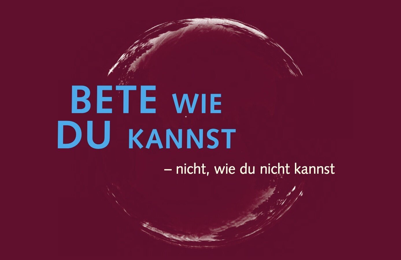 Bete wie du kannst