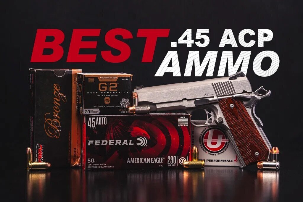 Best 45 ACP Ammo – Training & Self-Defense