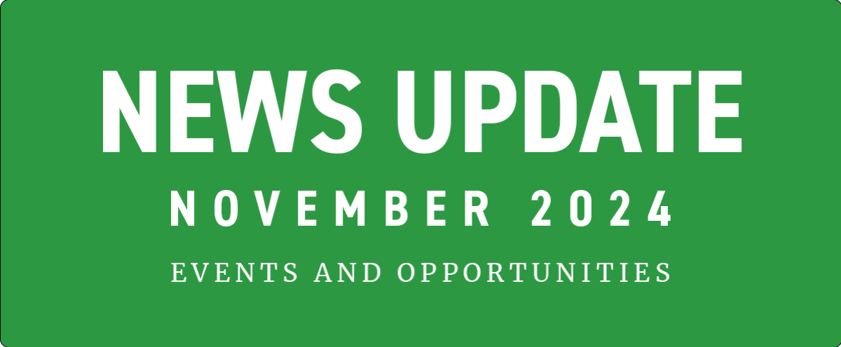 News Update - November 2024 - Events and Opportunities