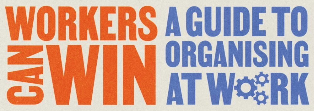Workers Can Win: A Guide to Organising At Work