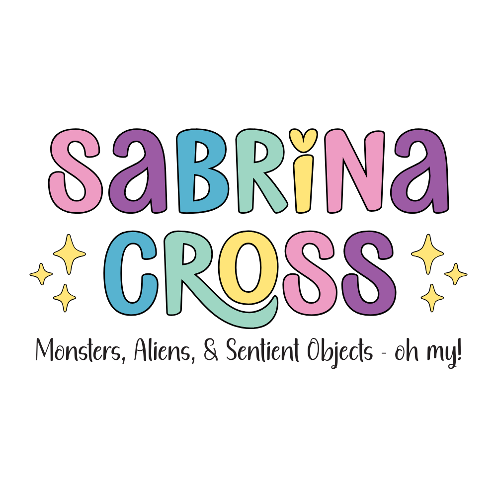 Sabrina Cross: Monsters, Aliens, & Sentient Objects - oh my!